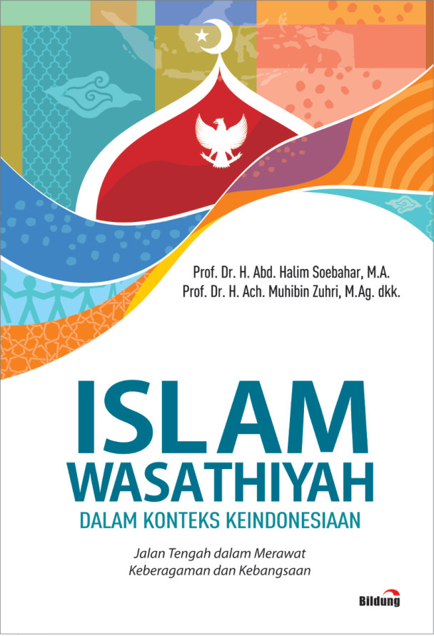 Islam Wasathiyah dalam Konteks Keindonesiaan: Jalan Tengah dalam Merawat Keberagaman dan Kebangsaan